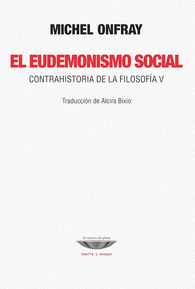 Onfray M. Eudemonisme social. Ed 1984. Barna. (catalán, versión en castellano de Editorial Cuenco de plata).

